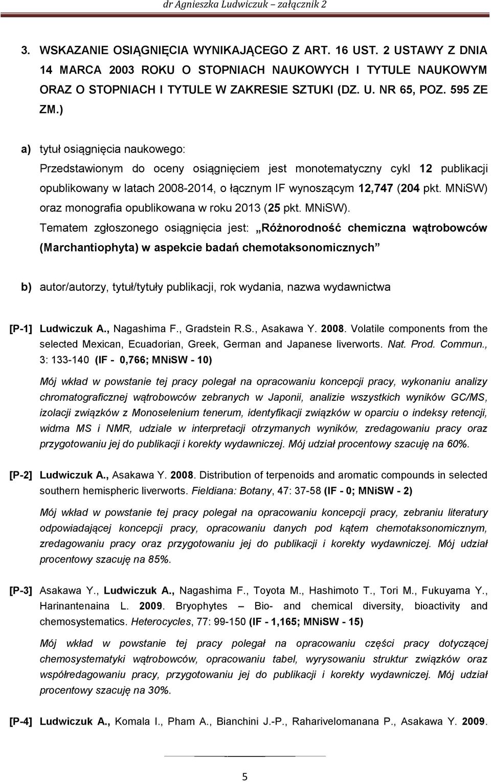 MNiSW) oraz monografia opublikowana w roku 2013 (25 pkt. MNiSW).