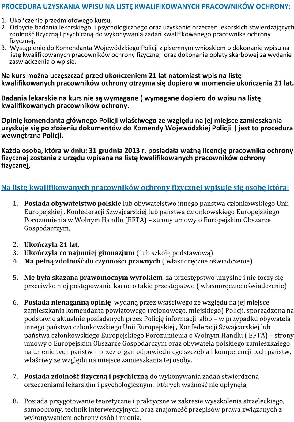 Wystąpienie do Komendanta Wojewódzkiego Policji z pisemnym wnioskiem o dokonanie wpisu na listę kwalifikowanych pracowników ochrony fizycznej oraz dokonanie opłaty skarbowej za wydanie zaświadczenia