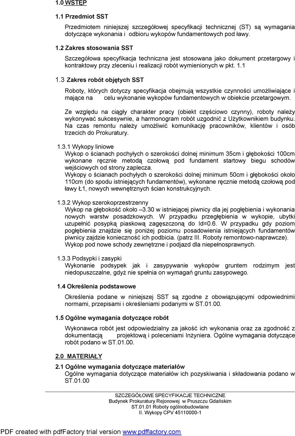 Ze względu na ciągły charakter pracy (obiekt częściowo czynny), roboty należy wykonywać sukcesywnie, a harmonogram robót uzgodnić z Użytkownikiem budynku.