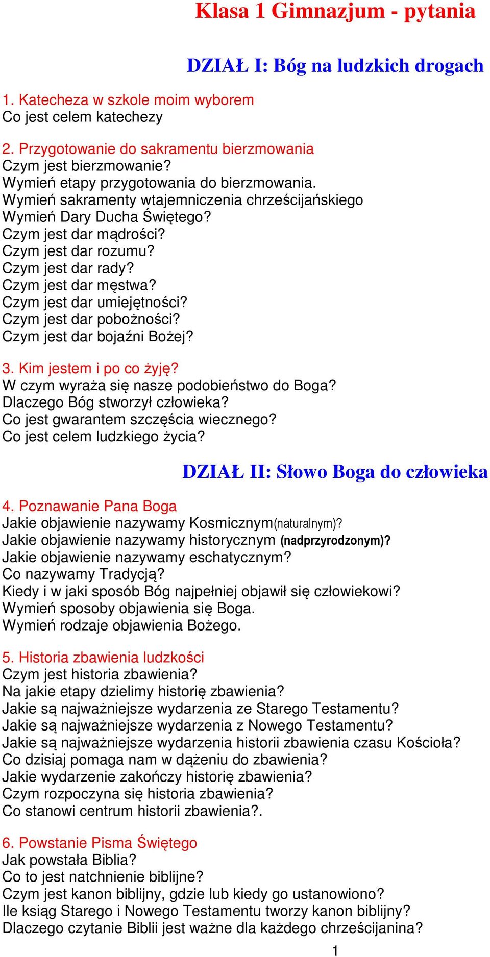 Czym jest dar męstwa? Czym jest dar umiejętności? Czym jest dar pobożności? Czym jest dar bojaźni Bożej? 3. Kim jestem i po co żyję? W czym wyraża się nasze podobieństwo do Boga?