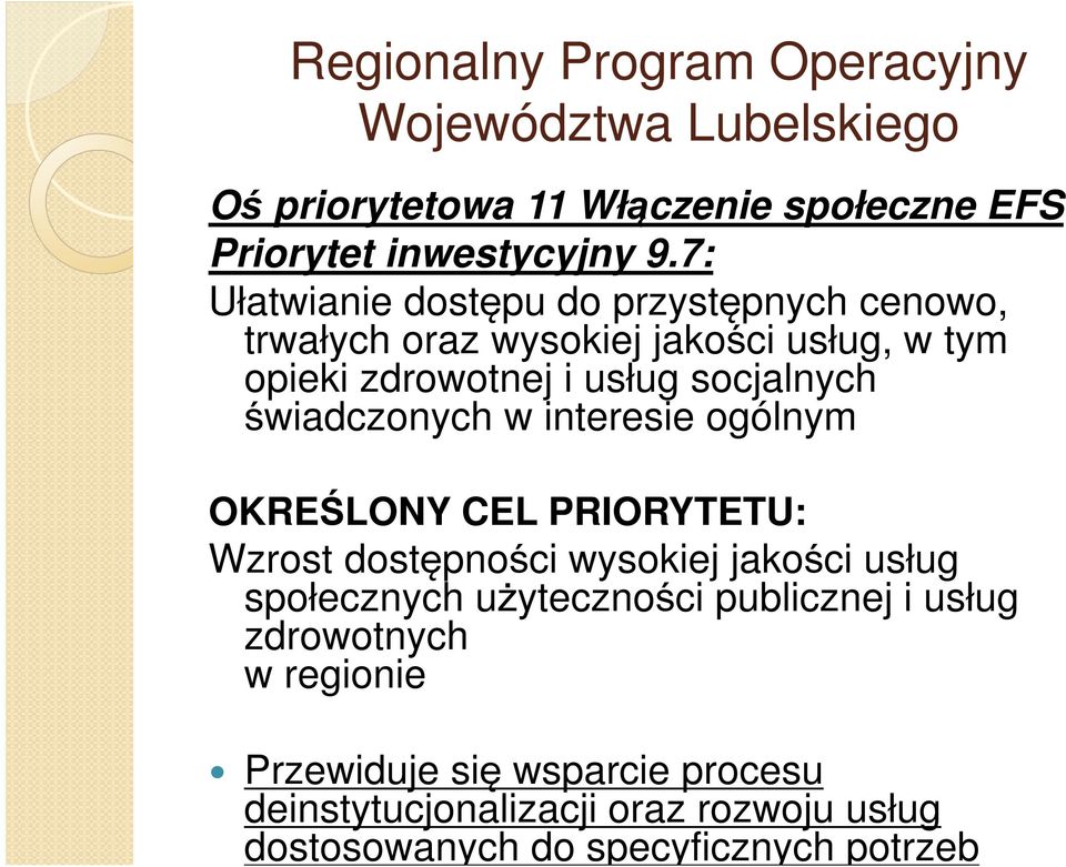 7: Ułatwianie dostępu do przystępnych cenowo, trwałych oraz wysokiej jakości usług, w tym opieki zdrowotnej i usług socjalnych świadczonych w