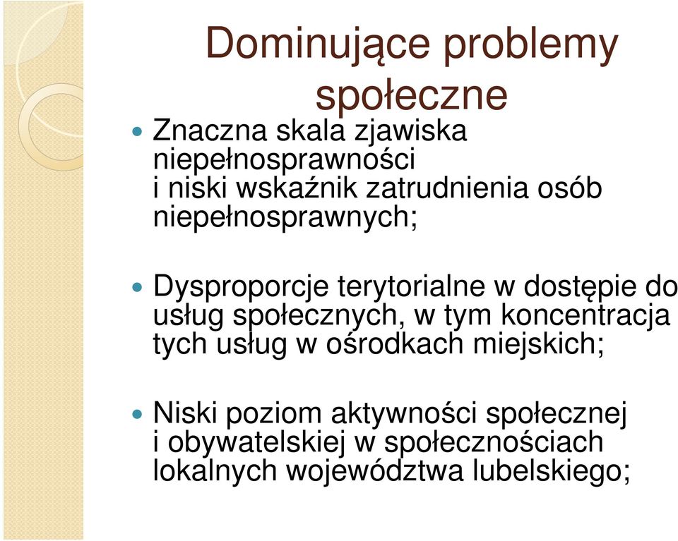 usług społecznych, w tym koncentracja tych usług w ośrodkach miejskich; Niski poziom