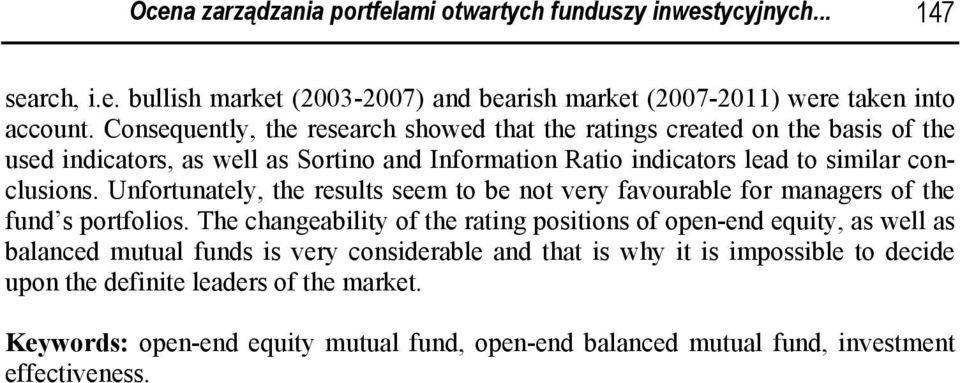 Unfortunately, the results seem to be not very favourable for managers of the fund s portfolios.