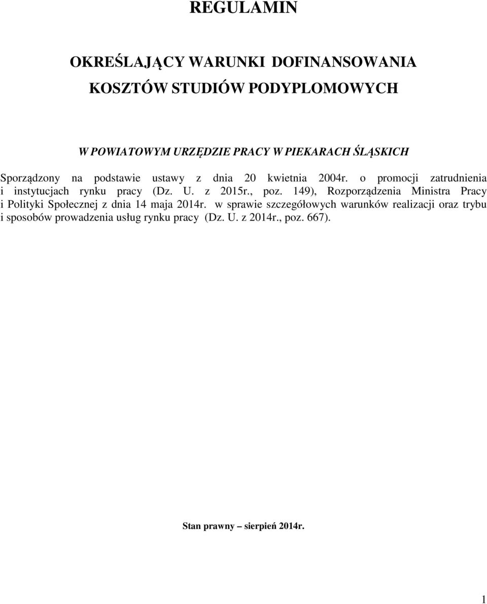 U. z 2015r., poz. 149), Rozporządzenia Ministra Pracy i Polityki Społecznej z dnia 14 maja 2014r.