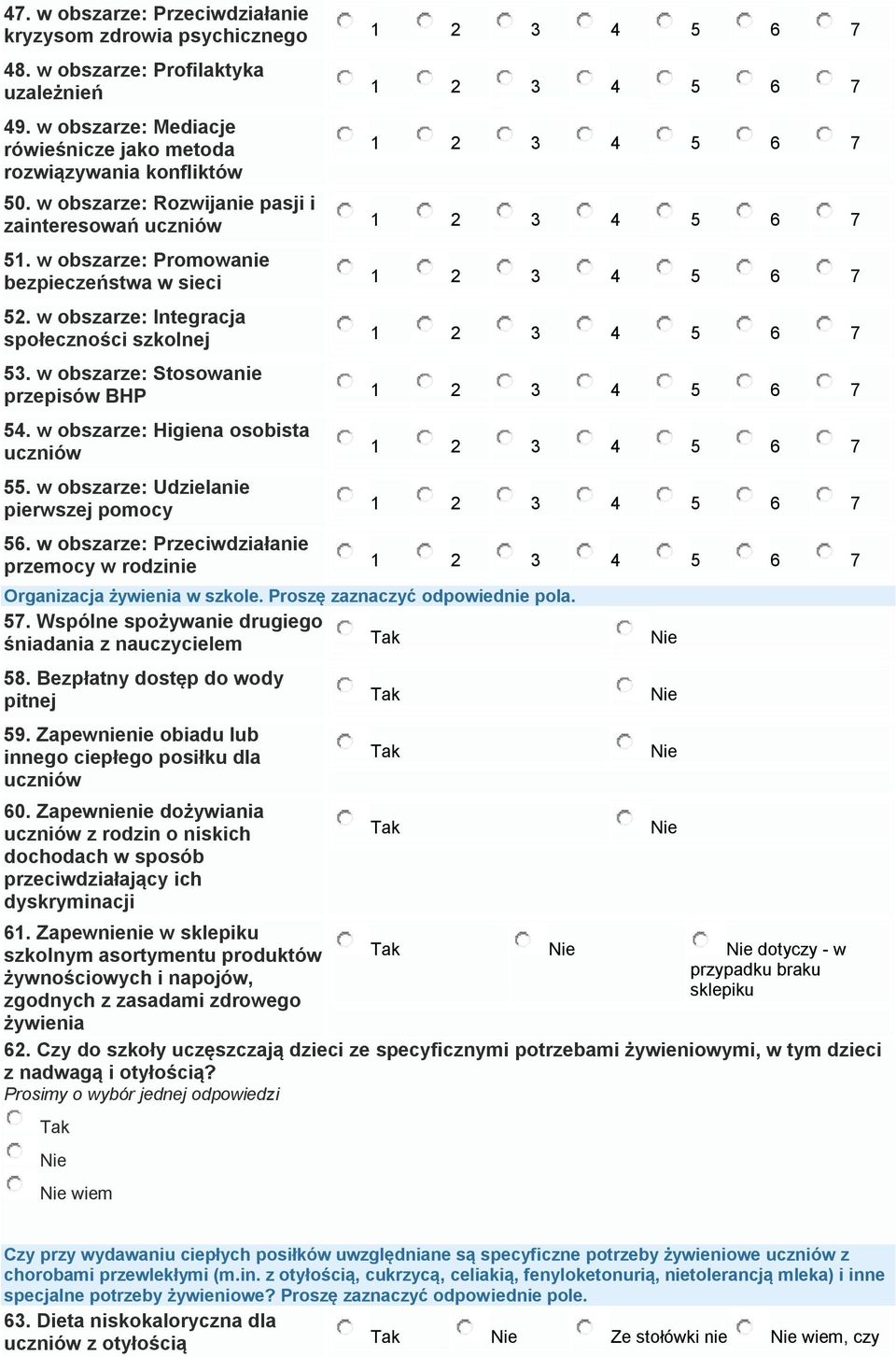 w obszarze: Higiena osobista uczniów 55. w obszarze: Udzielanie pierwszej pomocy 56. w obszarze: Przeciwdziałanie przemocy w rodzinie Organizacja żywienia w szkole. Proszę zaznaczyć odpowiednie pola.