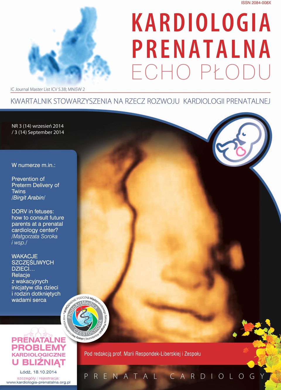 : Prevention of Preterm Delivery of Twins /Birgit Arabin/ DORV in fetuses: how to consult future parents at a prenatal cardiology center? /Małgorzata Soroka i wsp.