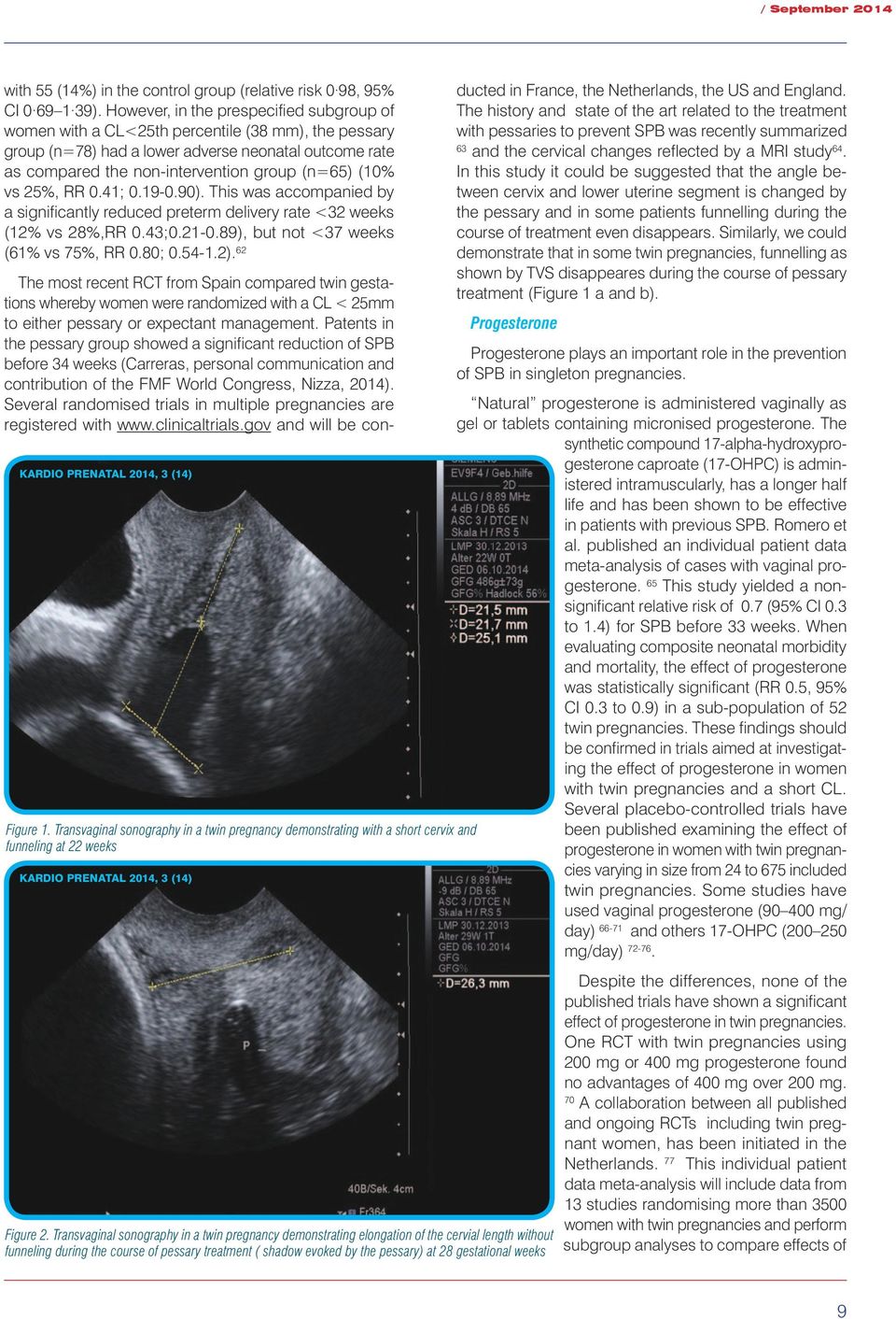 vs 25%, RR 0.41; 0.19-0.90). This was accompanied by a significantly reduced preterm delivery rate <32 weeks (12% vs 28%,RR 0.43;0.21-0.89), but not <37 weeks (61% vs 75%, RR 0.80; 0.54-1.2).
