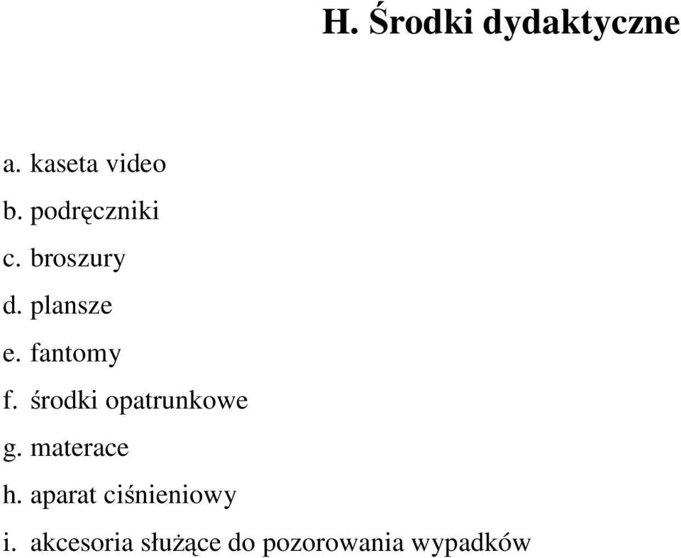 fantomy f. środki opatrunkowe g. materace h.