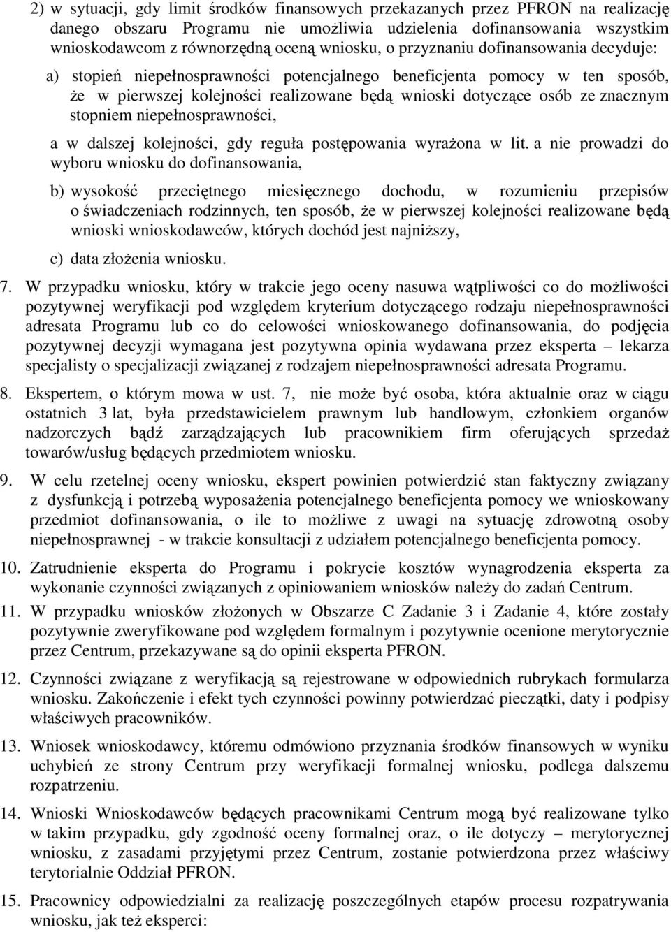 znacznym stopniem niepełnosprawności, a w dalszej kolejności, gdy reguła postępowania wyrażona w lit.