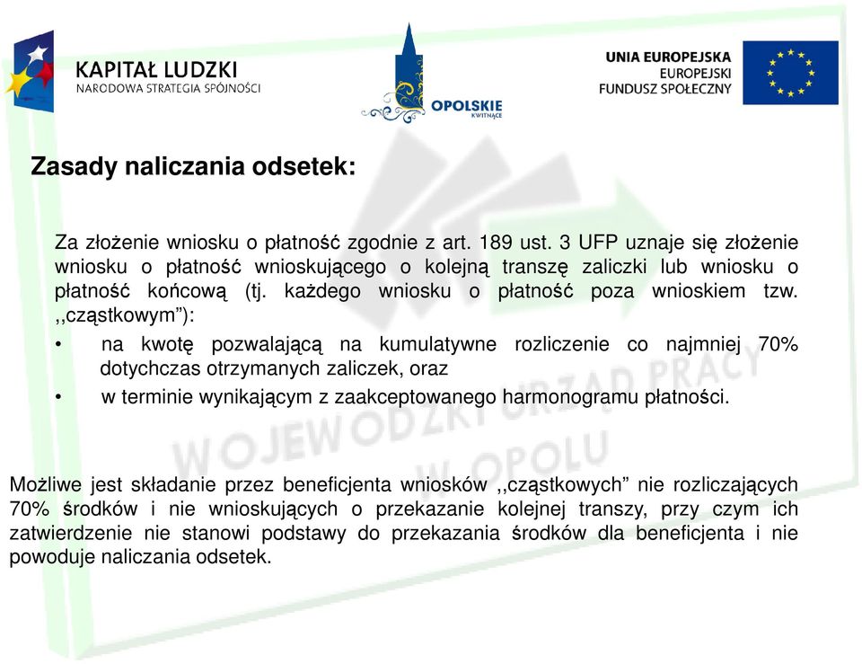 ,,cząstkowym ): na kwotę pozwalającą na kumulatywne rozliczenie co najmniej 70% dotychczas otrzymanych zaliczek, oraz w terminie wynikającym z zaakceptowanego harmonogramu