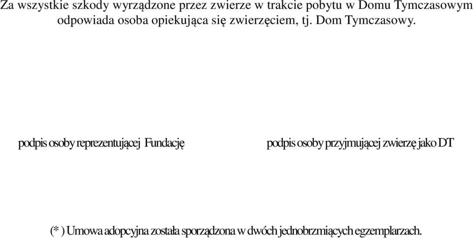 podpis osoby reprezentującej Fundację podpis osoby przyjmującej zwierzę