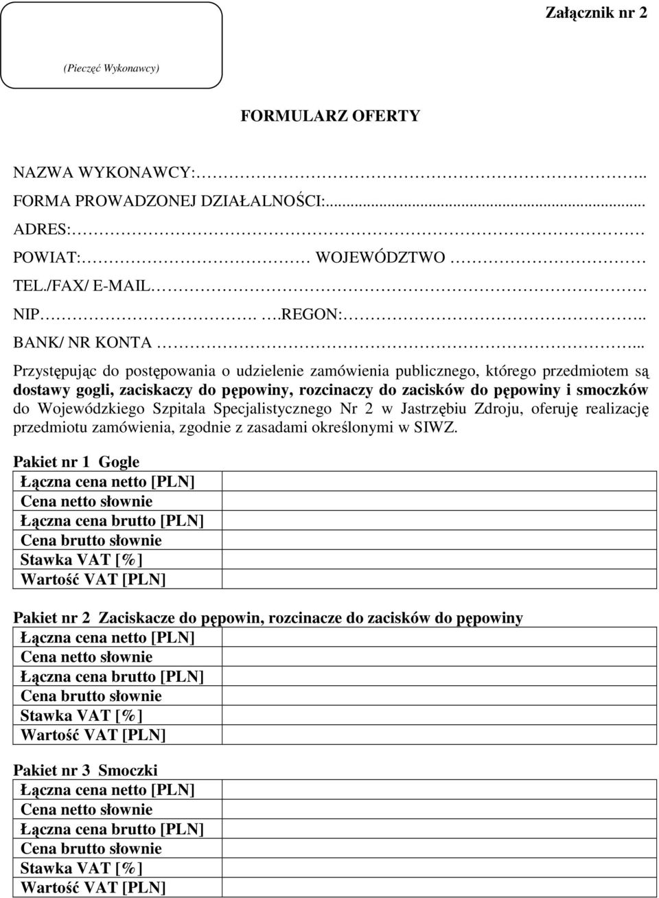Szpitala Specjalistycznego Nr 2 w Jastrzębiu Zdroju, oferuję realizację przedmiotu zamówienia, zgodnie z zasadami określonymi w SIWZ.