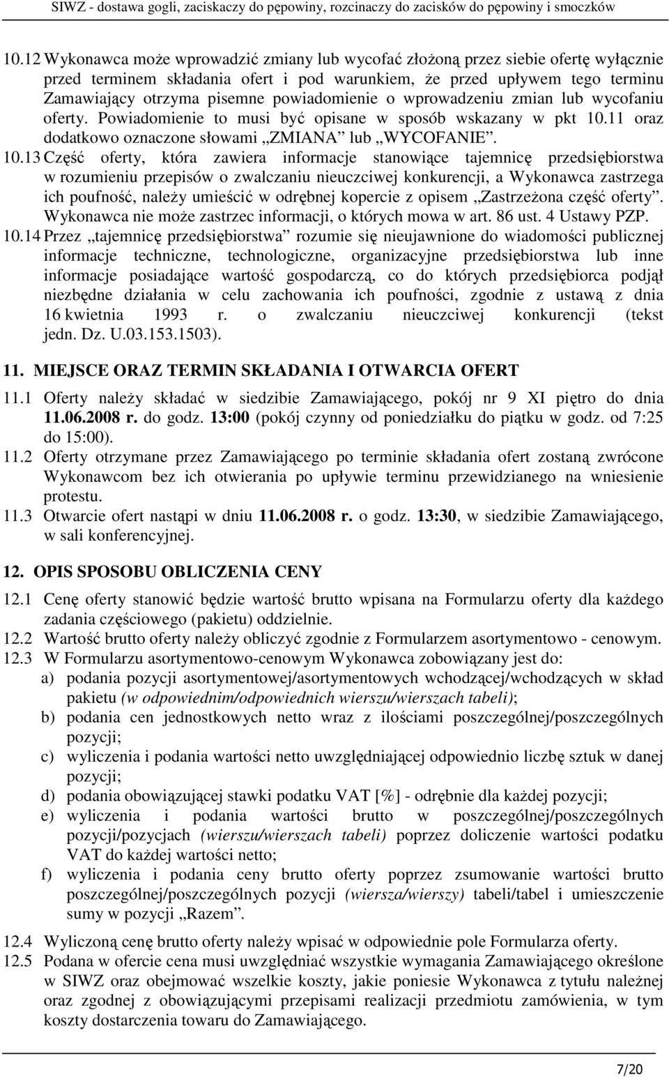 11 oraz dodatkowo oznaczone słowami ZMIANA lub WYCOFANIE. 10.
