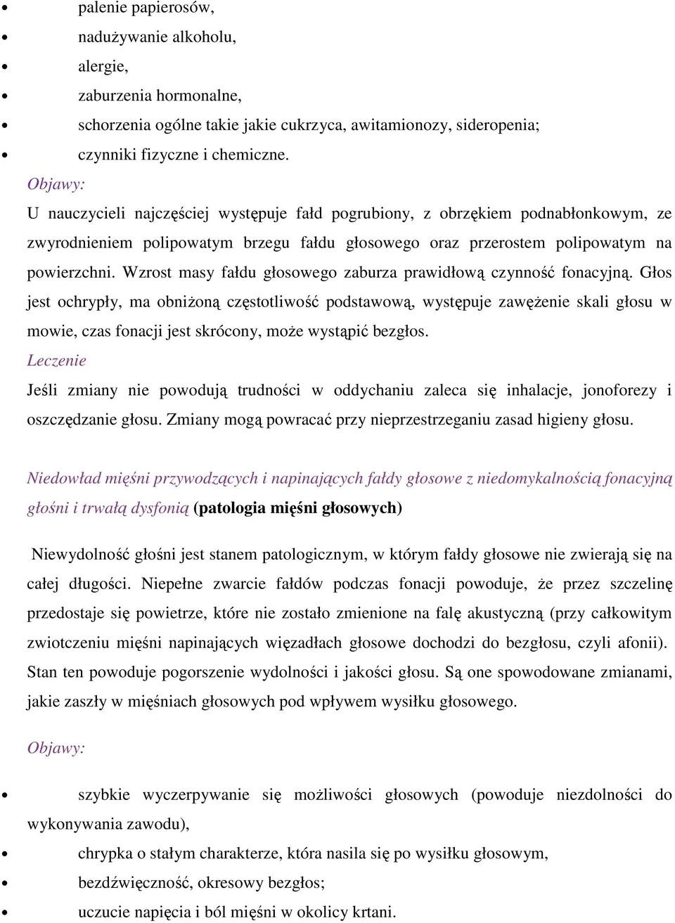 Wzrost masy fałdu głosowego zaburza prawidłową czynność fonacyjną.