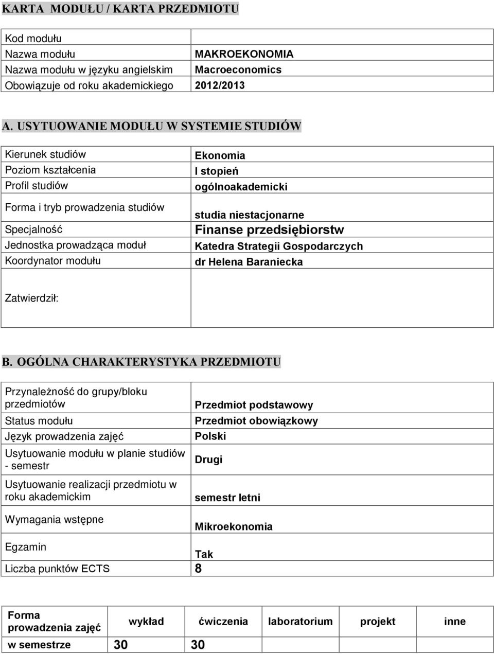 ogólnoakademicki studia niestacjonarne Finanse przedsiêbiorstw Katedra Strategii Gospodarczych dr Helena Baraniecka Zatwierdziù: B.