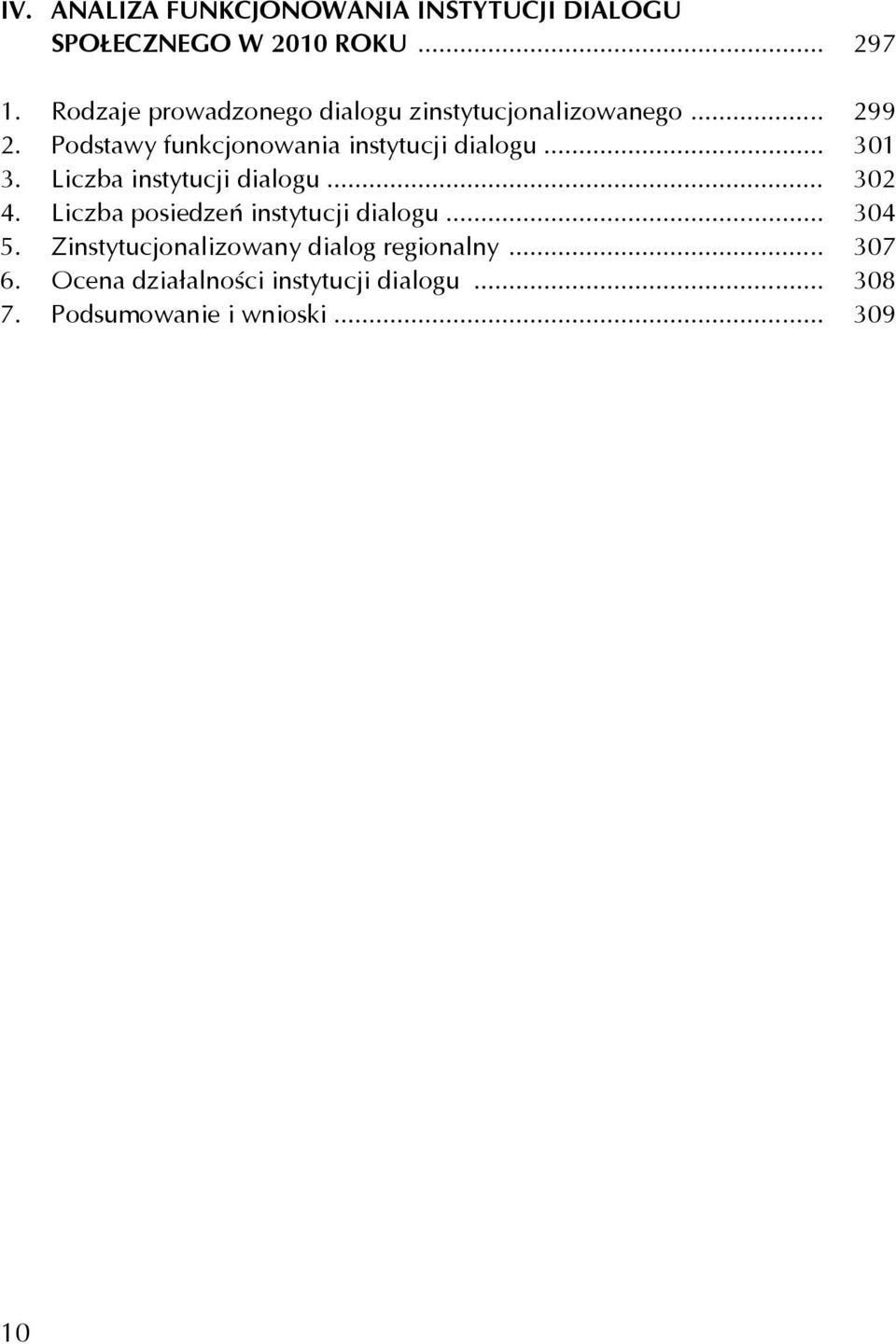 Podstawy funkcjonowania instytucji dialogu... 301 3. Liczba instytucji dialogu... 302 4.