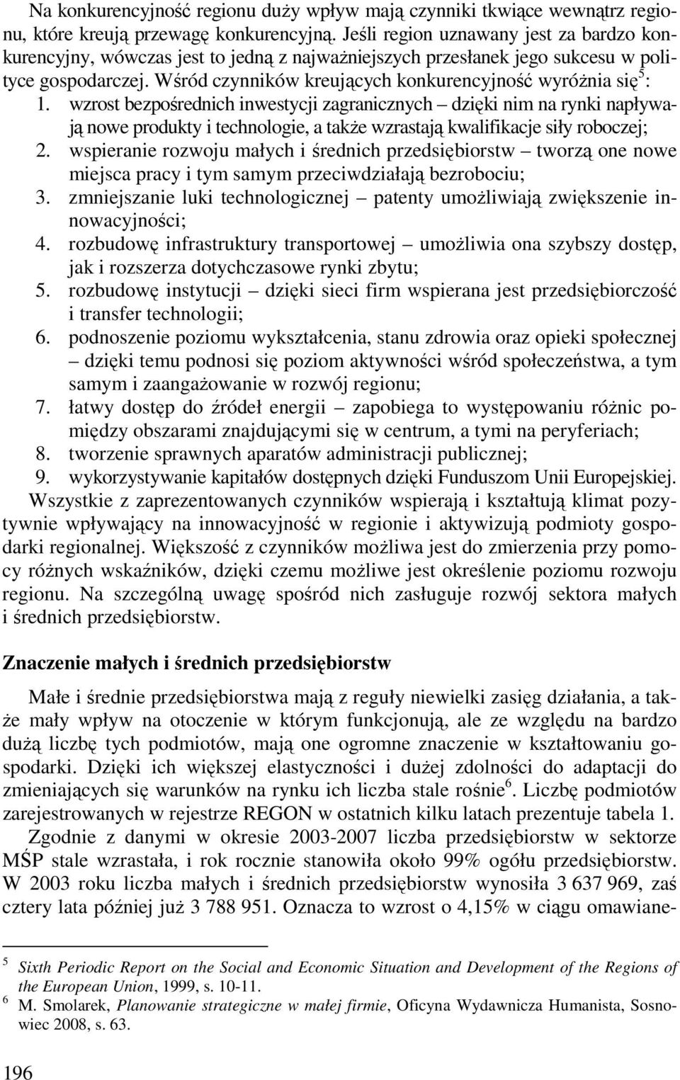 Wśród czynników kreujących konkurencyjność wyróŝnia się 5 : 1.