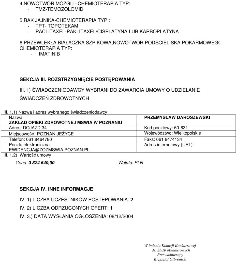 1) ŚWIADCZENIODAWCY WYBRANI DO ZAWARCIA UMOWY O UDZIELANIE ŚWIADCZEŃ ZDROWOTNYCH III. 1.