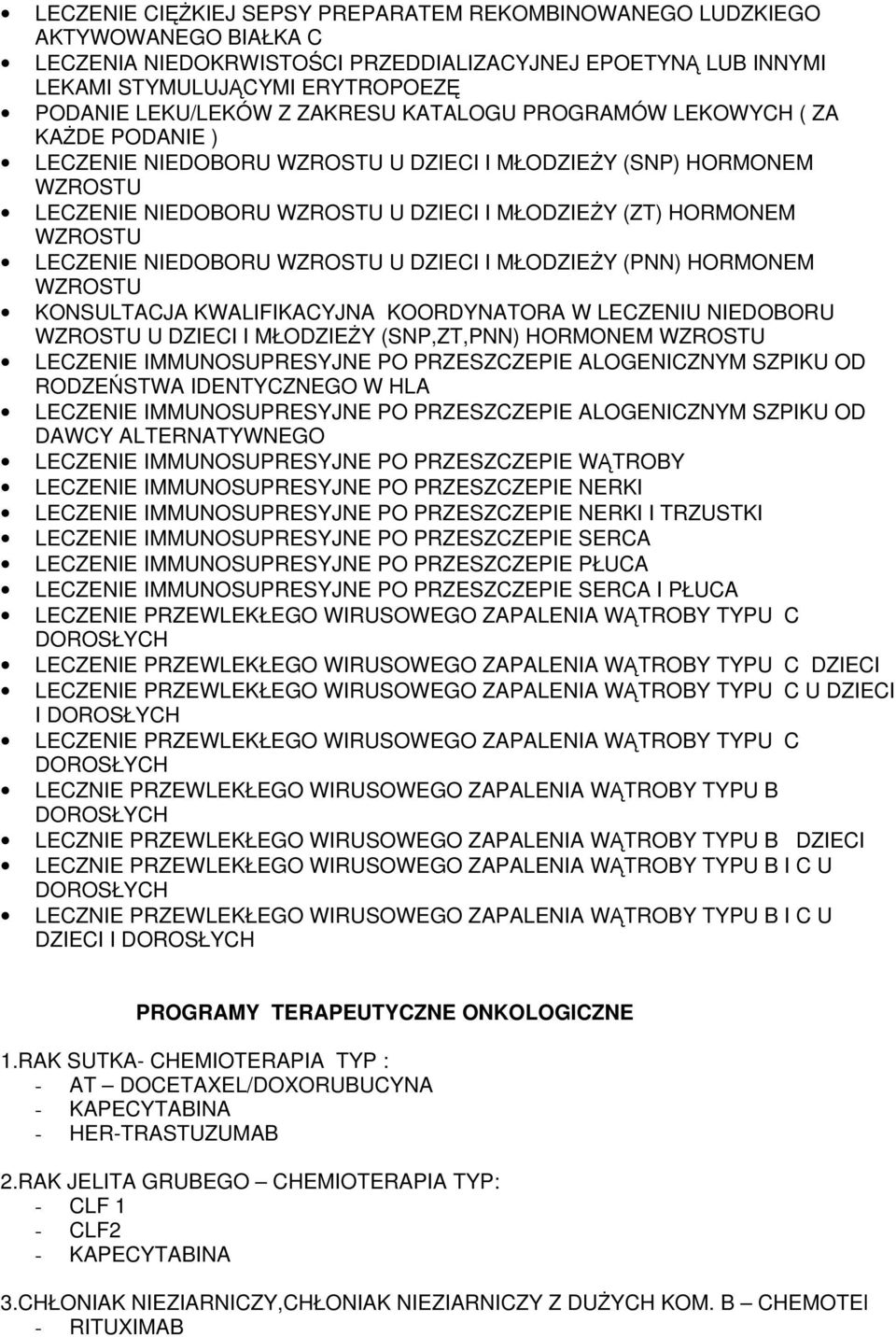 LECZENIE NIEDOBORU WZROSTU U DZIECI I MŁODZIEŻY (PNN) HORMONEM WZROSTU KONSULTACJA KWALIFIKACYJNA KOORDYNATORA W LECZENIU NIEDOBORU WZROSTU U DZIECI I MŁODZIEŻY (SNP,ZT,PNN) HORMONEM WZROSTU LECZENIE