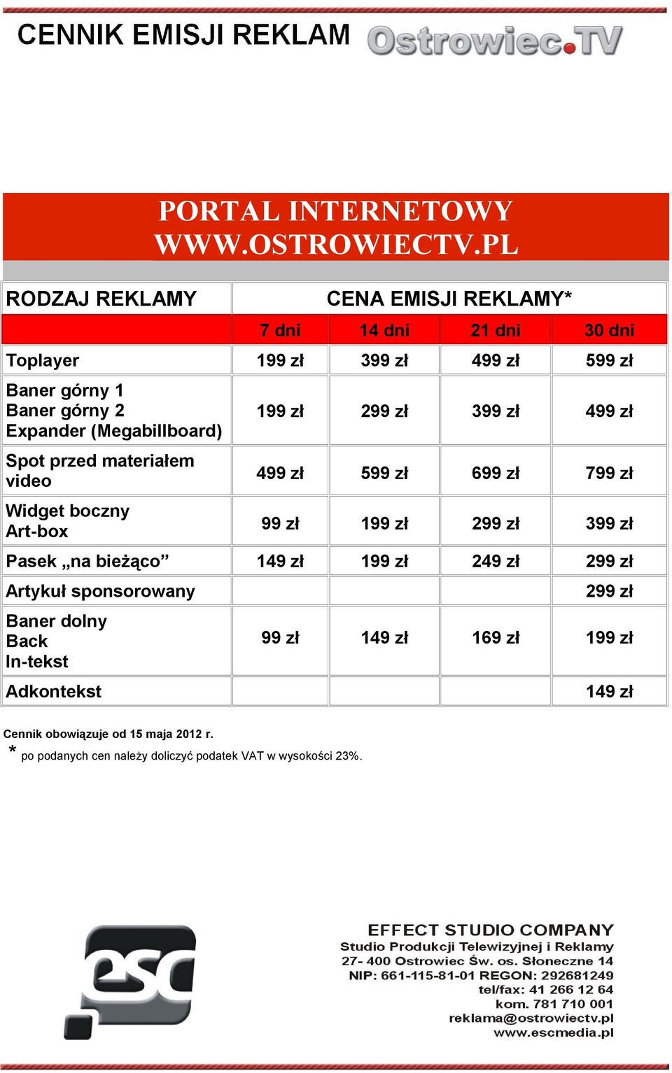 (Megabillboard) Spot przed materiałem video Widget boczny Art-box 199 zł 299 zł 399 zł 499 zł 499 zł 599 zł 699 zł 799 zł 99 zł 199