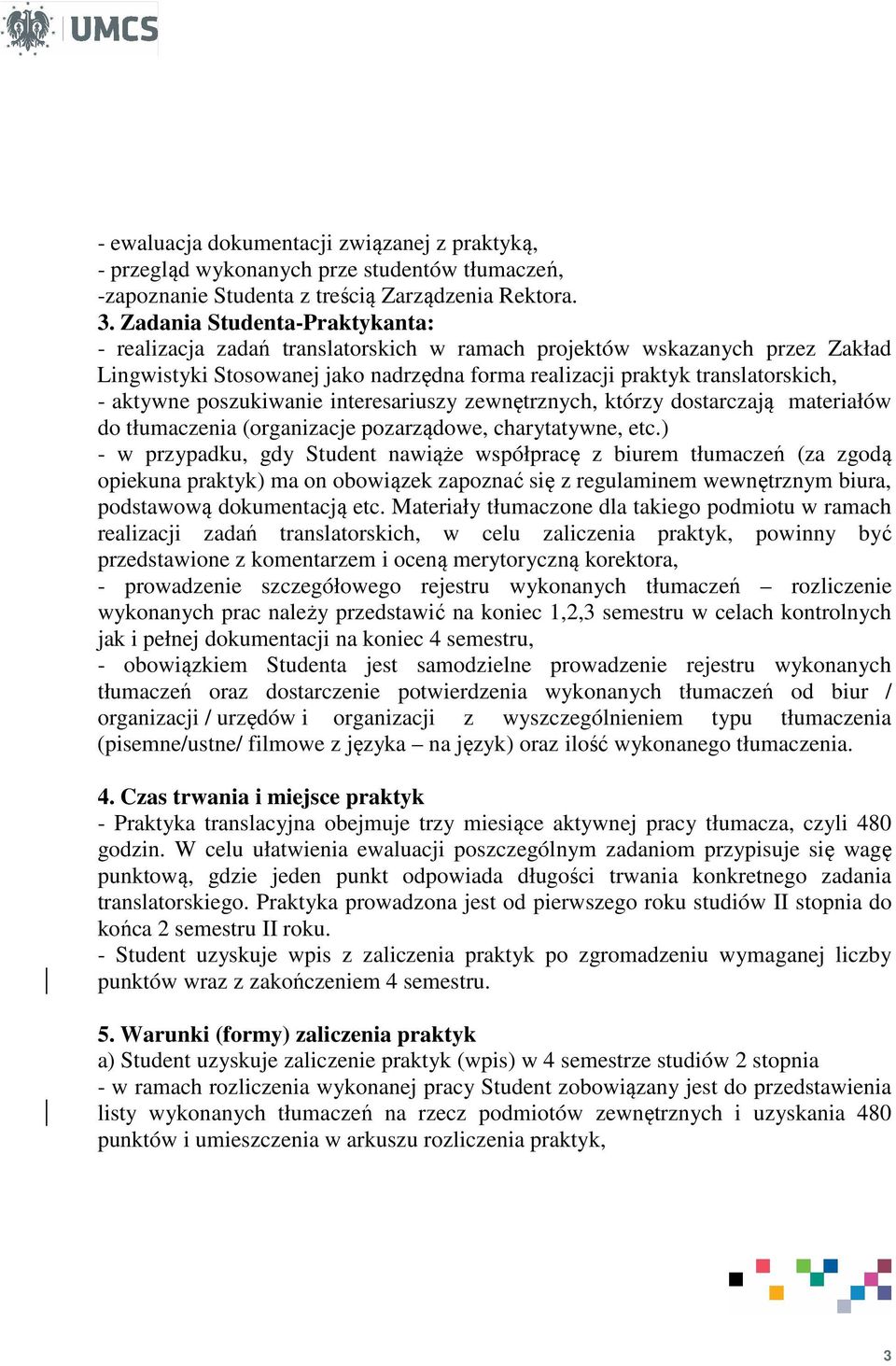 poszukiwanie interesariuszy zewnętrznych, którzy dostarczają materiałów do tłumaczenia (organizacje pozarządowe, charytatywne, etc.