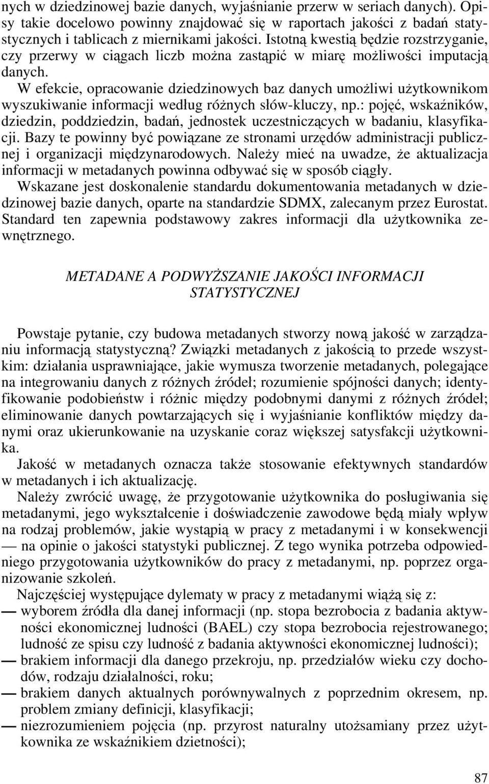 W efekcie, opracowanie dziedzinowych baz danych umożliwi użytkownikom wyszukiwanie informacji według różnych słów-kluczy, np.