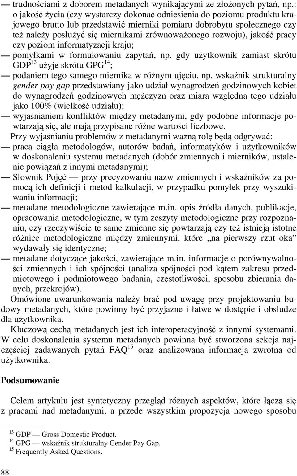 rozwoju), jakość pracy czy poziom informatyzacji kraju; pomyłkami w formułowaniu zapytań, np.