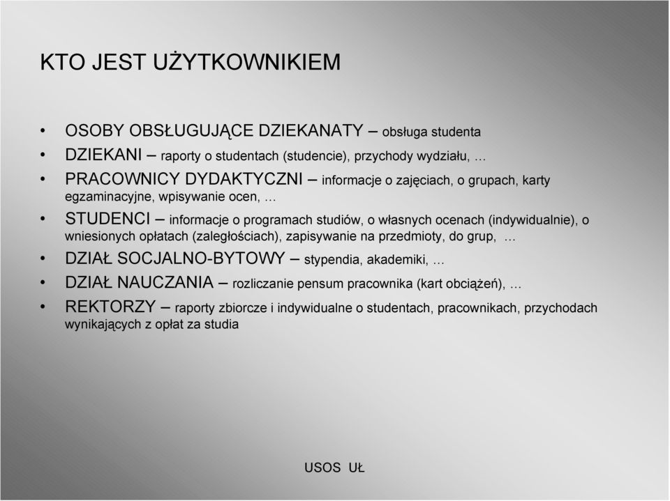 (indywidualnie), o wniesionych opłatach (zaległościach), zapisywanie na przedmioty, do grup, DZIAŁ SOCJALNO-BYTOWY stypendia, akademiki, DZIAŁ