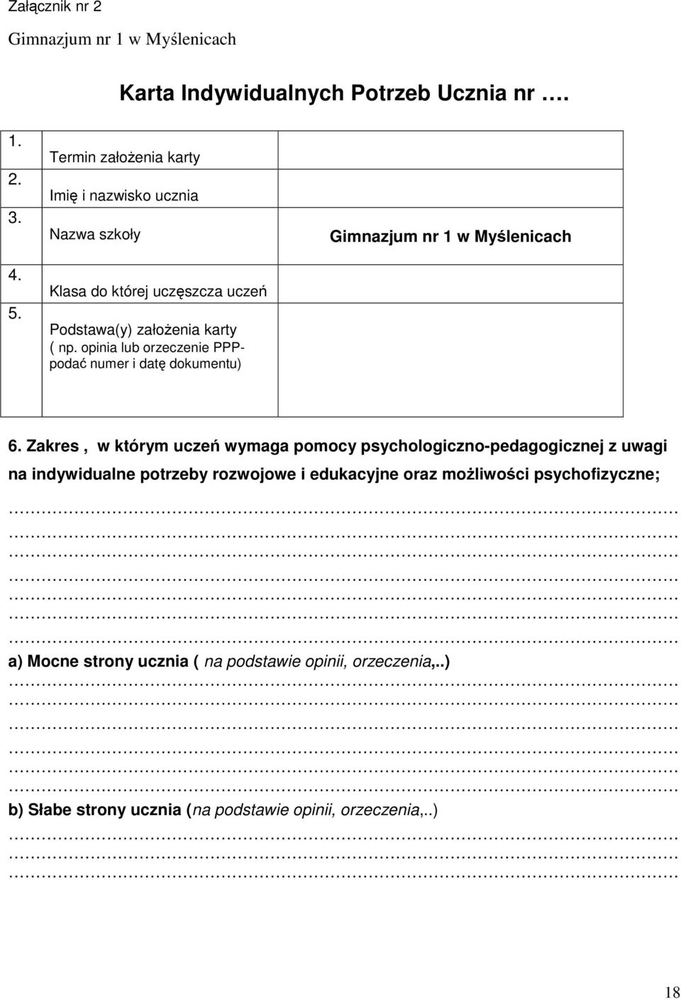 opinia lub orzeczenie PPPpodać numer i datę dokumentu) Gimnazjum nr 1 w Myślenicach 6.