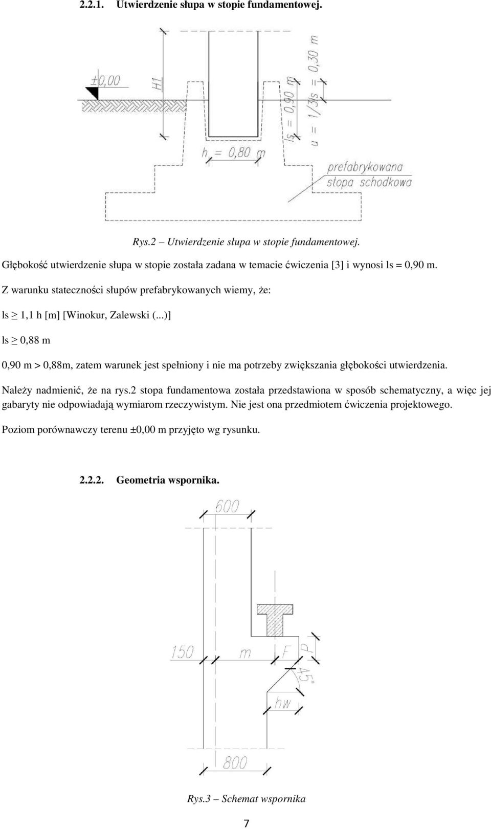 Z warunku stateczności słupów prefabrykowanych wiemy, że: ls 1,1 h [m] [Winokur, Zalewski (.