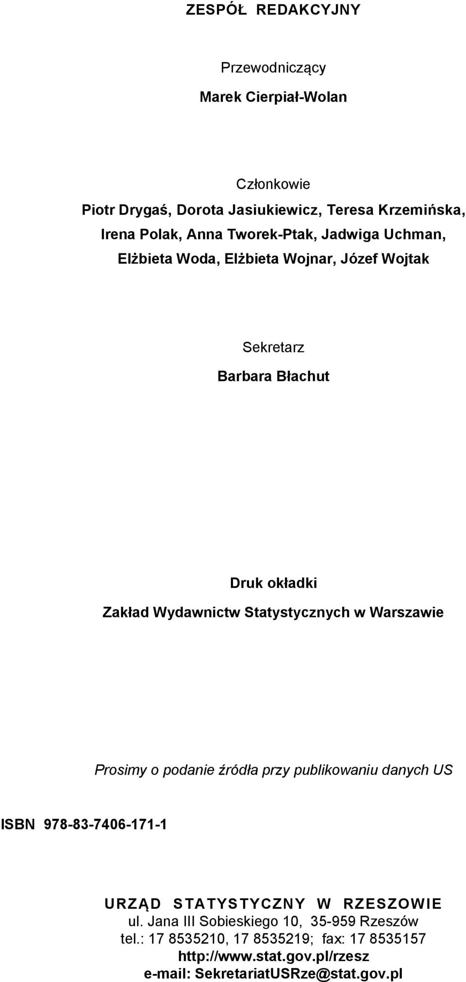 Statystycznych w Warszawie Prosimy o podanie źródła przy publikowaniu danych US ISBN 978-83-7406-171-1 URZĄD STATYSTYCZNY W RZESZOWIE ul.