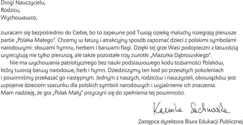 Dzięki tej grze Wasi podopieczni z łatwością wyrecytują nie tylko pierwszą, ale także pozostałe trzy zwrotki Mazurka Dąbrowskiego.