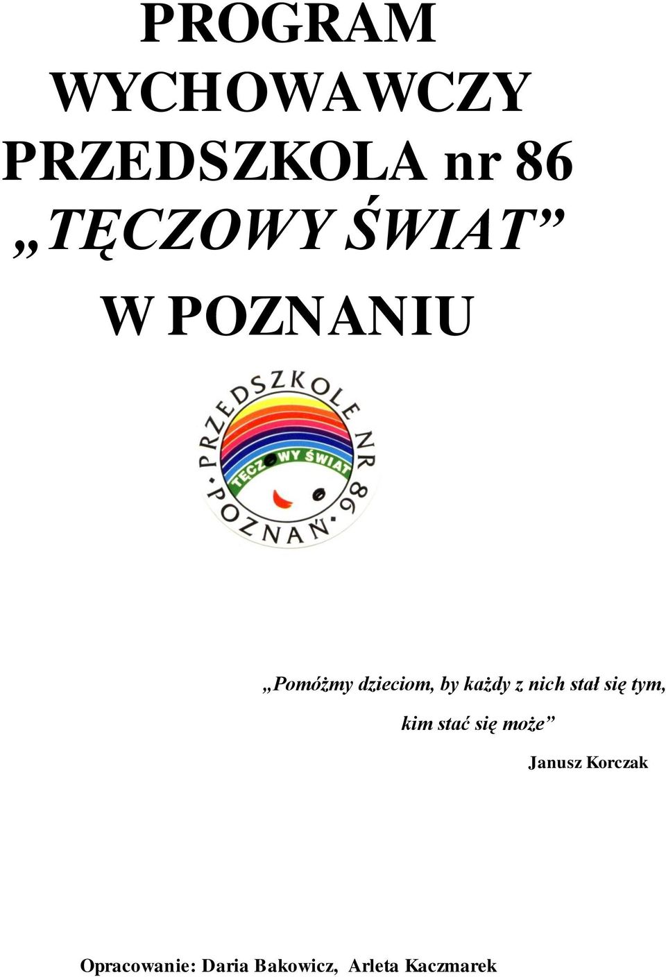 nich stał się tym, kim stać się może Janusz