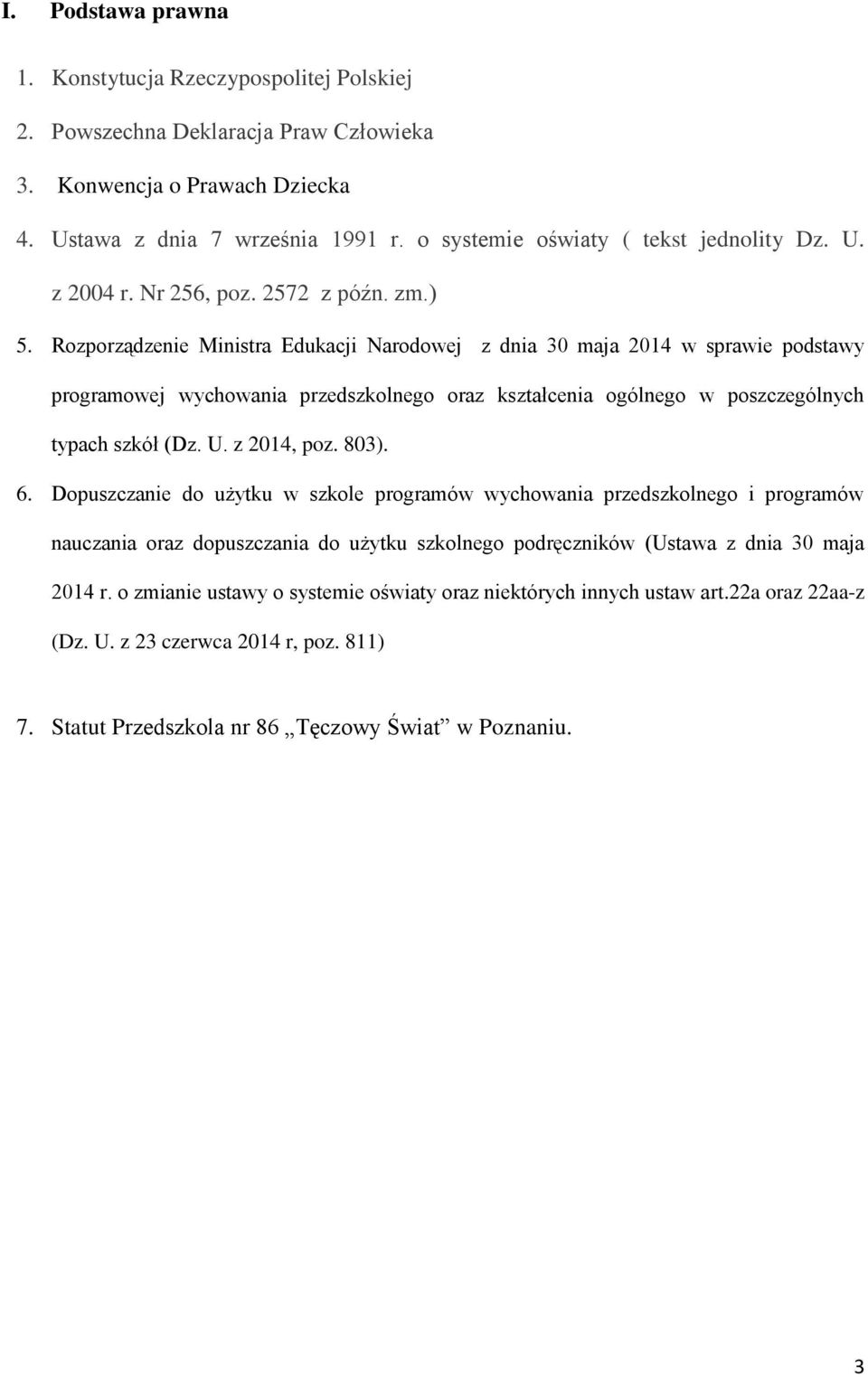 Rozporządzenie Ministra Edukacji Narodowej z dnia 30 maja 2014 w sprawie podstawy programowej wychowania przedszkolnego oraz kształcenia ogólnego w poszczególnych typach szkół (Dz. U. z 2014, poz.