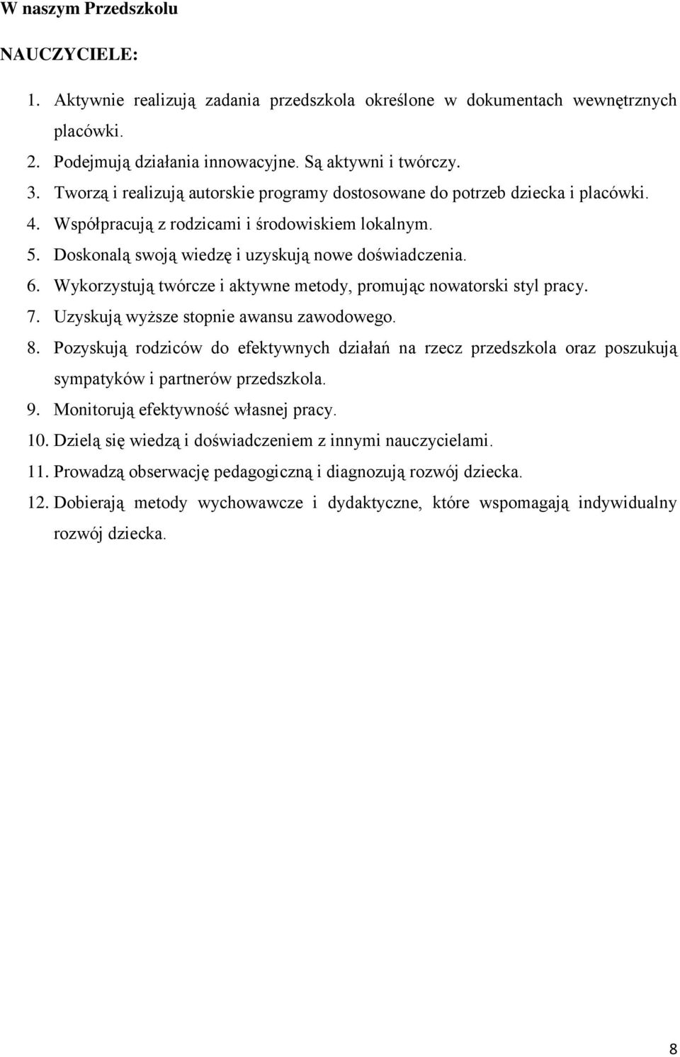 Wykorzystują twórcze i aktywne metody, promując nowatorski styl pracy. 7. Uzyskują wyższe stopnie awansu zawodowego. 8.