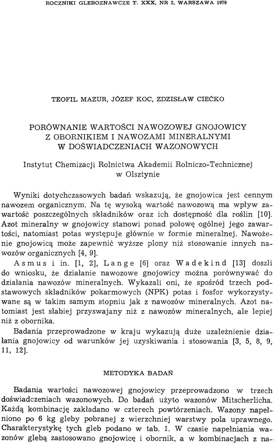 izacji Rolnictw a A kadem ii Rolniczo-Technicznej w Olsztynie W yniki dotychczasowych badań wskazują, że gnojowica jest cennym nawozem organicznym.