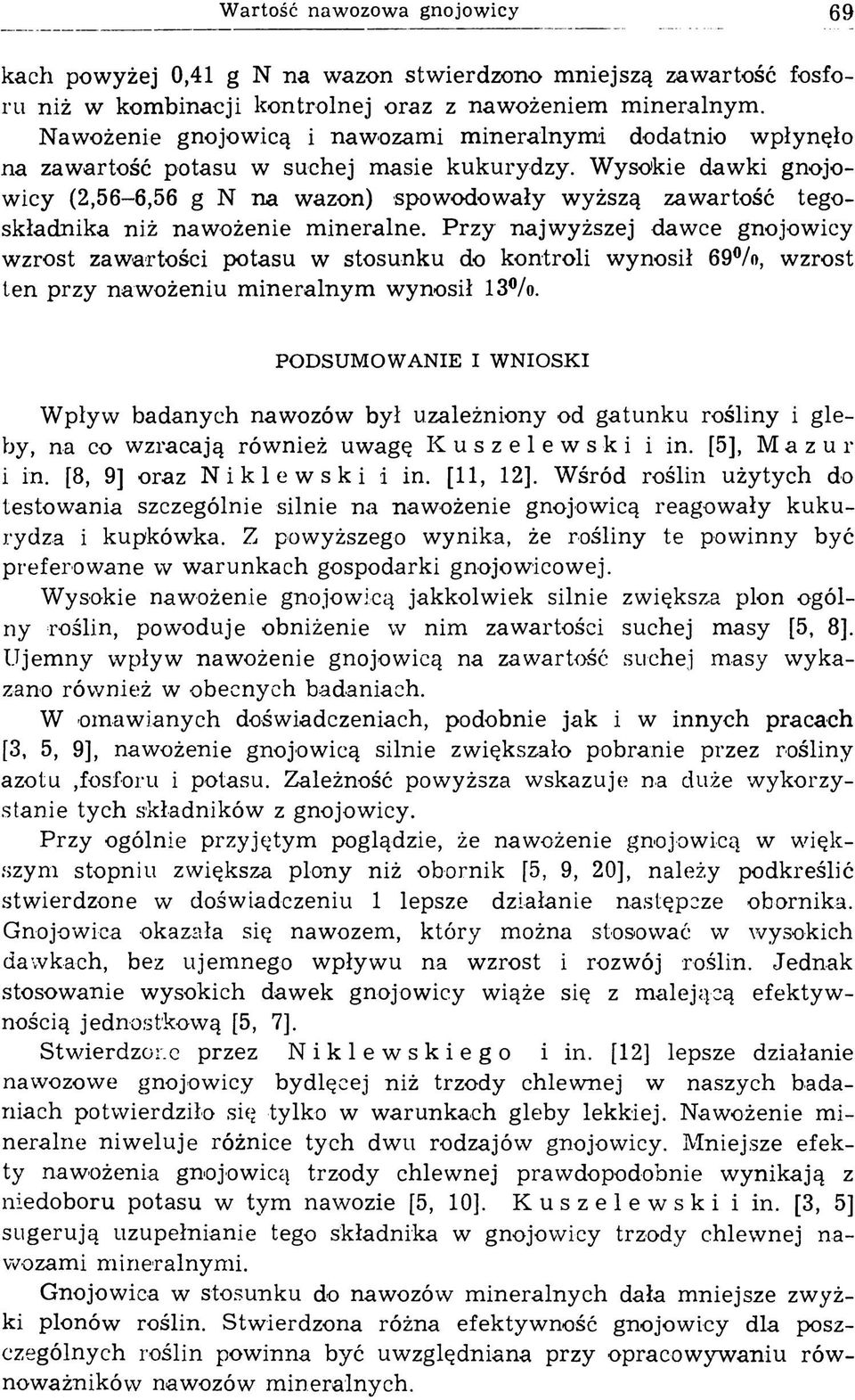 W ysokie daw ki gnojowicy (2,56-6,56 g N na wazon) spowodowały wyższą zawartość tegoskładnika niż nawożenie m ineralne.