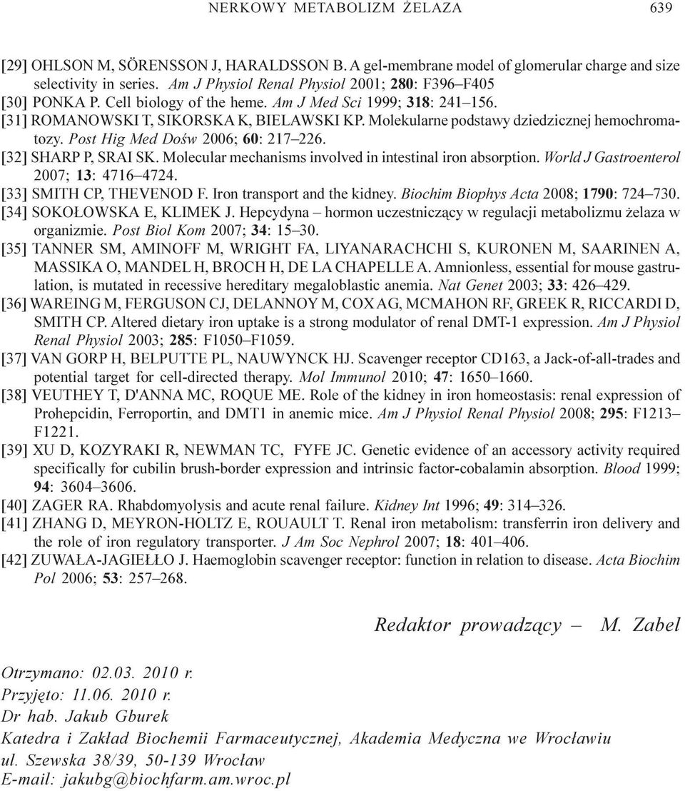 Molekularne podstawy dziedzicznej hemochromatozy. Post Hig Med Doœw 2006; 60: 217 226. [32] SHARP P, SRAI SK. Molecular mechanisms involved in intestinal iron absorption.