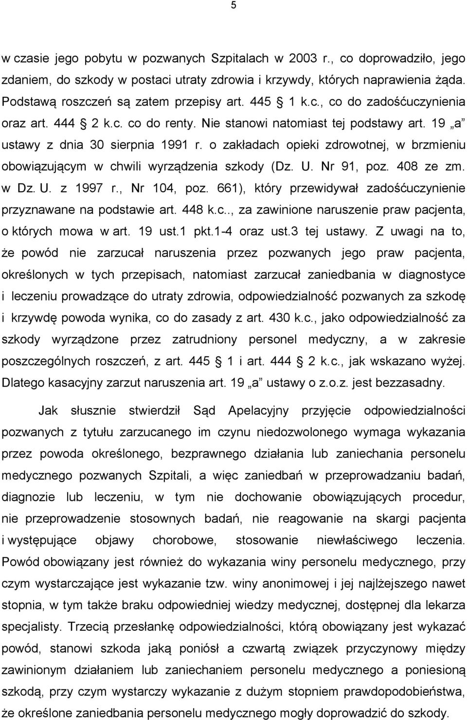 o zakładach opieki zdrowotnej, w brzmieniu obowiązującym w chwili wyrządzenia szkody (Dz. U. Nr 91, poz. 408 ze zm. w Dz. U. z 1997 r., Nr 104, poz.