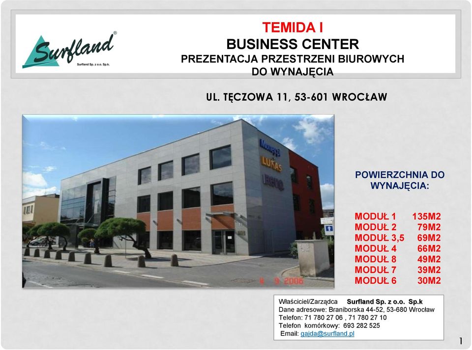 MODUŁ 6 135M2 79M2 69M2 66M2 49M2 39M2 30M2 II PIĘTRO Właściciel/Zarządca Surfland Sp.