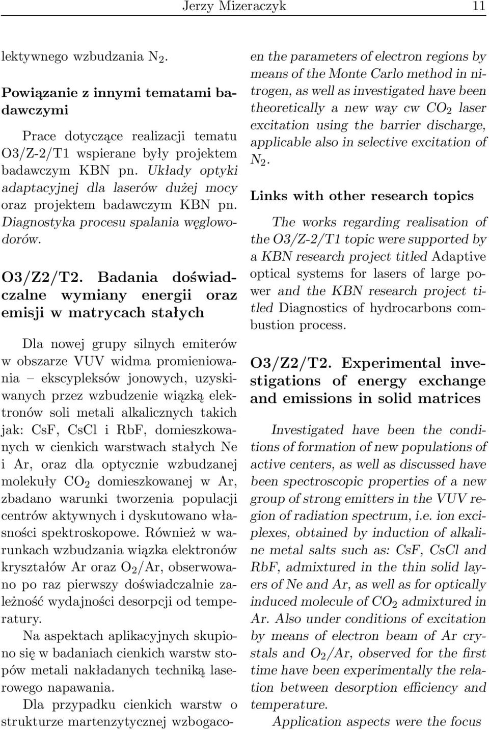 Badania doświadczalne wymiany energii oraz emisji w matrycach stałych Dla nowej grupy silnych emiterów w obszarze VUV widma promieniowania ekscypleksów jonowych, uzyskiwanych przez wzbudzenie wiązką