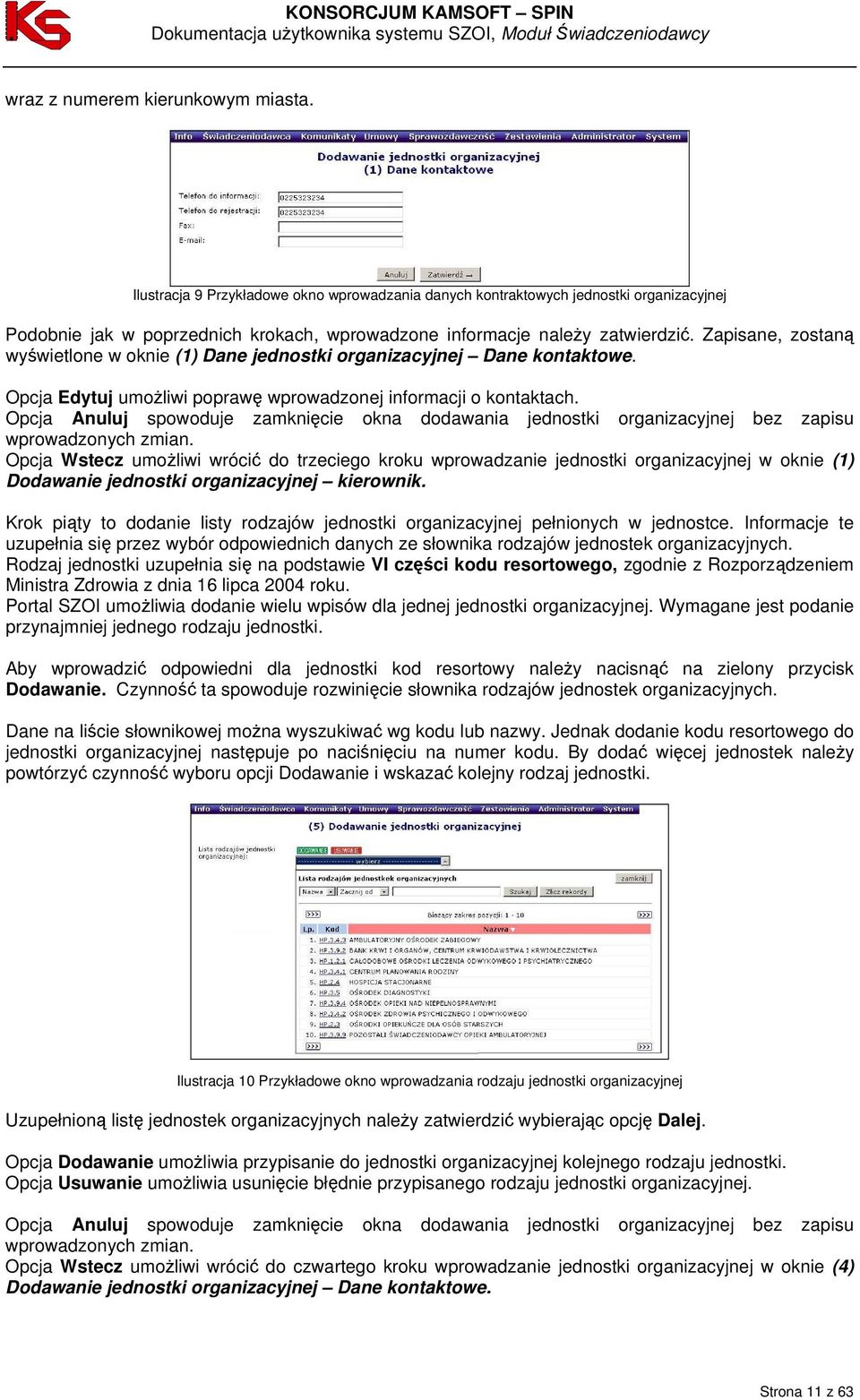 Zapisane, zostaną wyświetlone w oknie (1) Dane jednostki organizacyjnej Dane kontaktowe. Opcja Edytuj umożliwi poprawę wprowadzonej informacji o kontaktach.