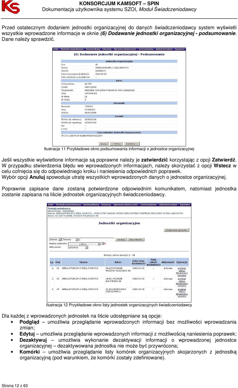 Ilustracja 11 Przykładowe okno podsumowania informacji o jednostce organizacyjnej Jeśli wszystkie wyświetlone informacje są poprawne należy je zatwierdzić korzystając z opcji Zatwierdź.