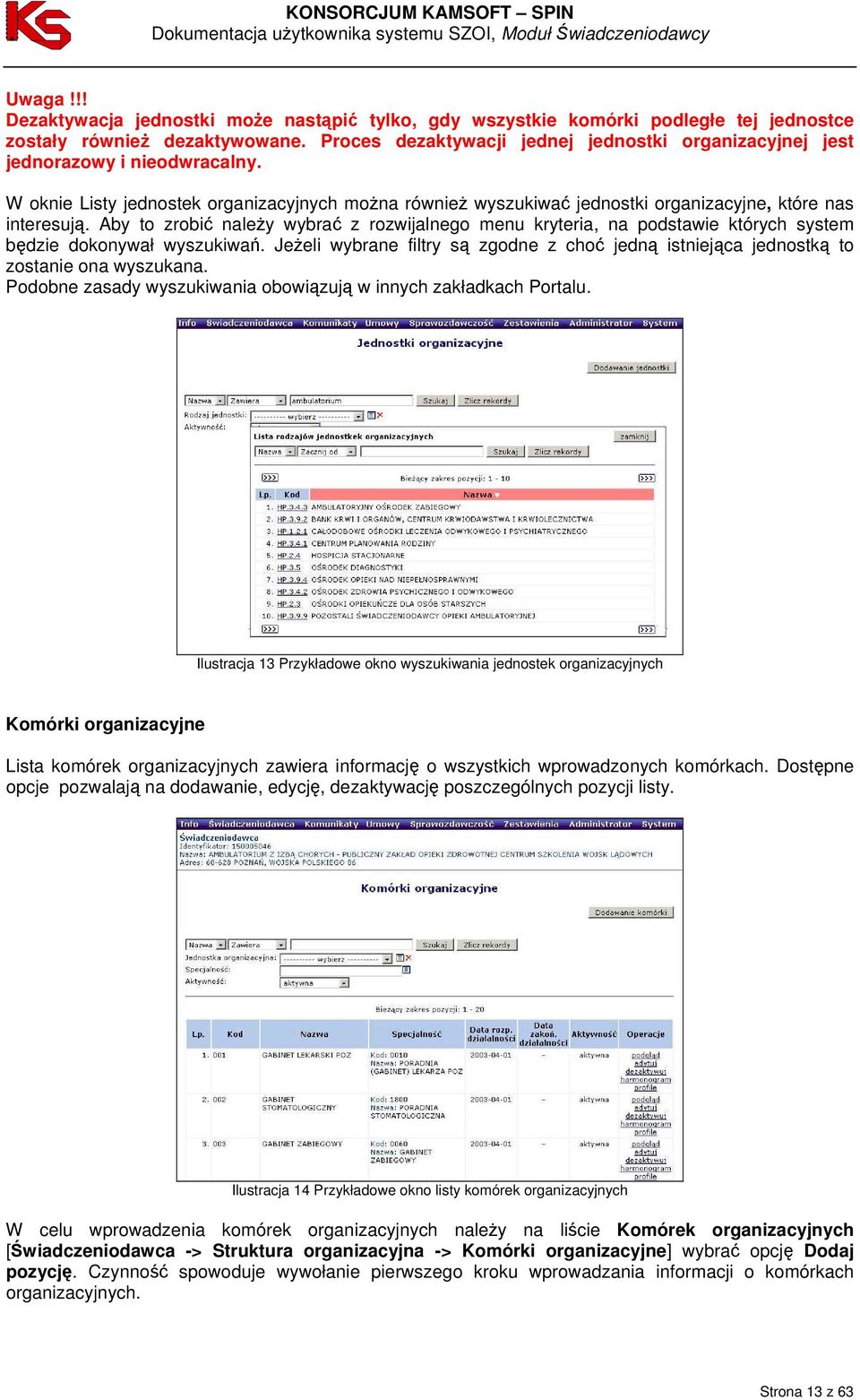 Aby to zrobić należy wybrać z rozwijalnego menu kryteria, na podstawie których system będzie dokonywał wyszukiwań.