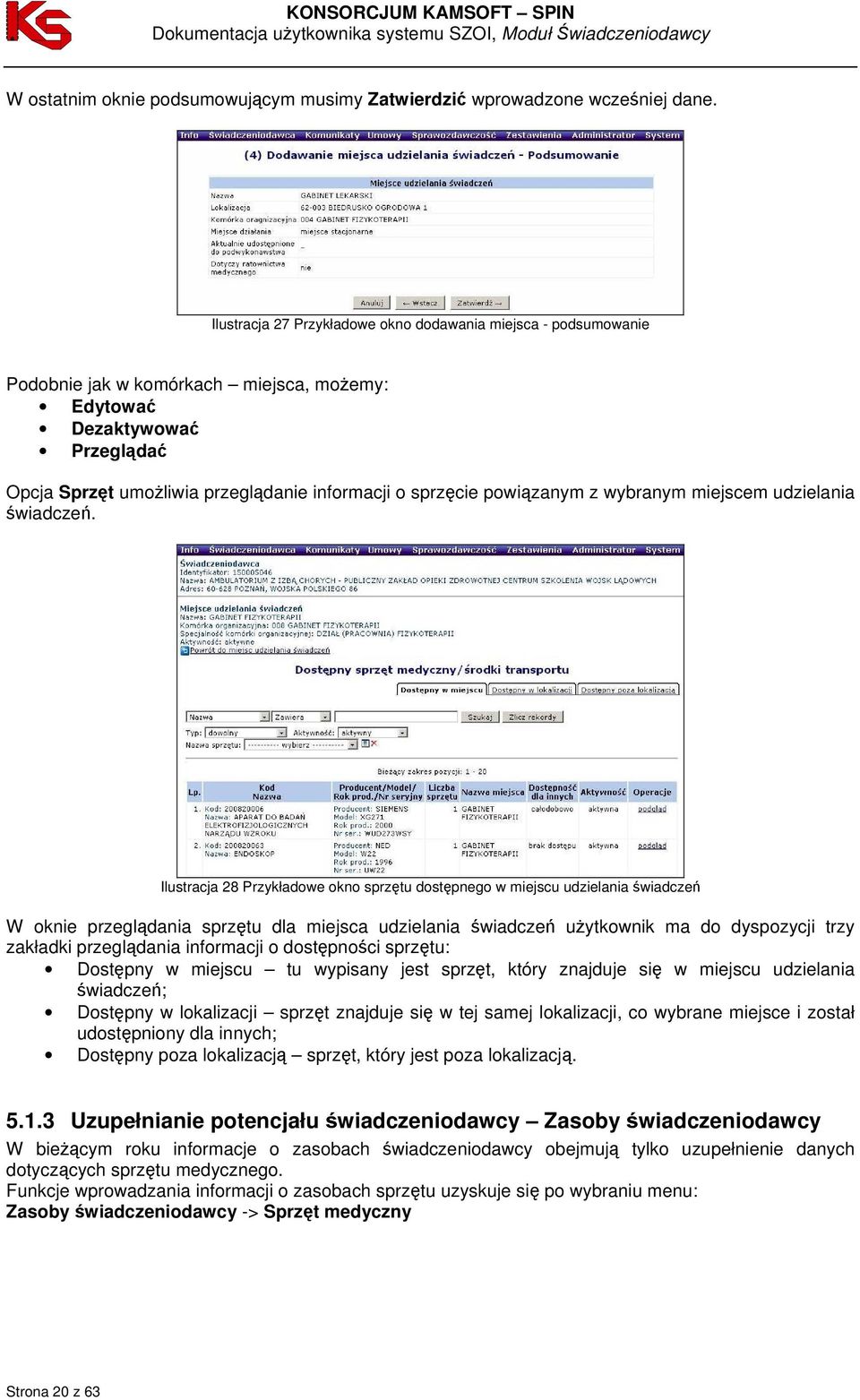 powiązanym z wybranym miejscem udzielania świadczeń.