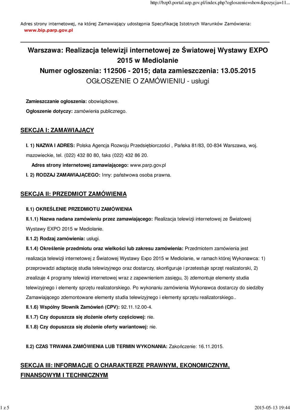 2015 OGŁOSZENIE O ZAMÓWIENIU - usługi Zamieszczanie ogłoszenia: obowiązkowe. Ogłoszenie dotyczy: zamówienia publicznego. SEKCJA I: ZAMAWIAJĄCY I.