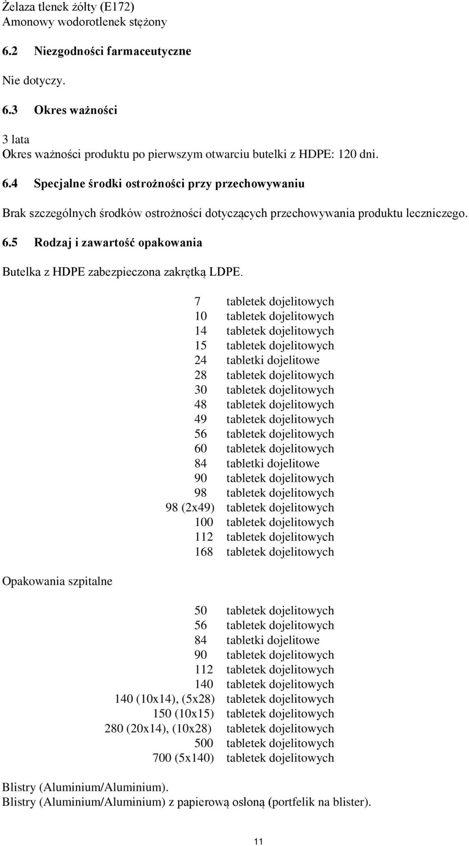 Opakowania szpitalne 7 tabletek dojelitowych 10 tabletek dojelitowych 14 tabletek dojelitowych 15 tabletek dojelitowych 24 tabletki dojelitowe 28 tabletek dojelitowych 30 tabletek dojelitowych 48