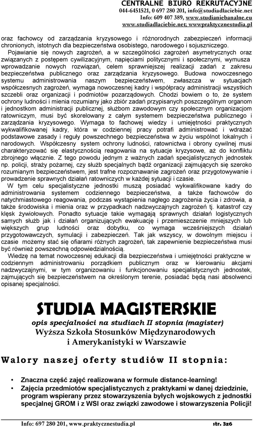 celem sprawniejszej realizacji zadań z zakresu bezpieczeństwa publicznego oraz zarządzania kryzysowego.