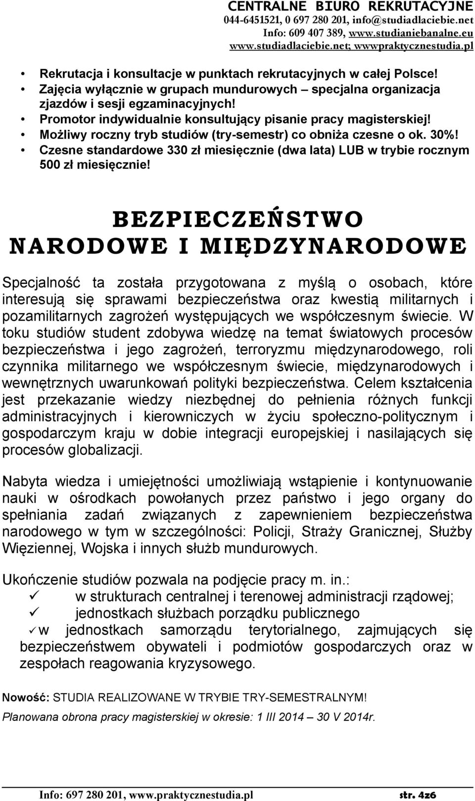 Czesne standardowe 330 zł miesięcznie (dwa lata) LUB w trybie rocznym 500 zł miesięcznie!