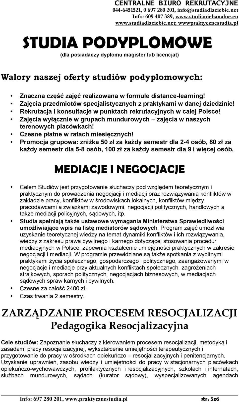 Zajęcia wyłącznie w grupach mundurowych zajęcia w naszych terenowych placówkach! Czesne płatne w ratach miesięcznych!